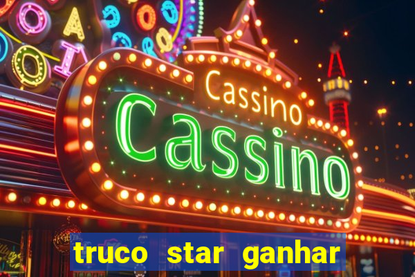 truco star ganhar dinheiro de verdade